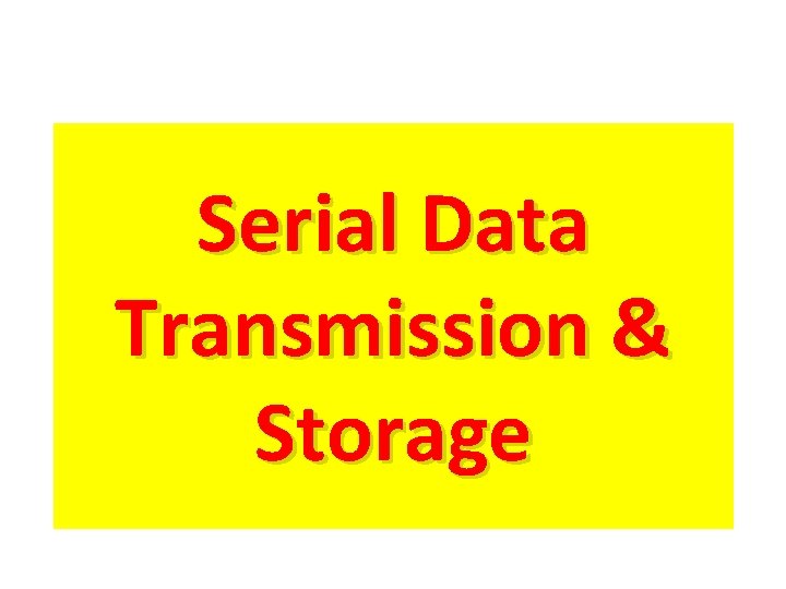 Serial Data Transmission & Storage 