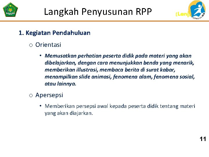 Langkah Penyusunan RPP (Lanj) 1. Kegiatan Pendahuluan o Orientasi • Memusatkan perhatian peserta didik