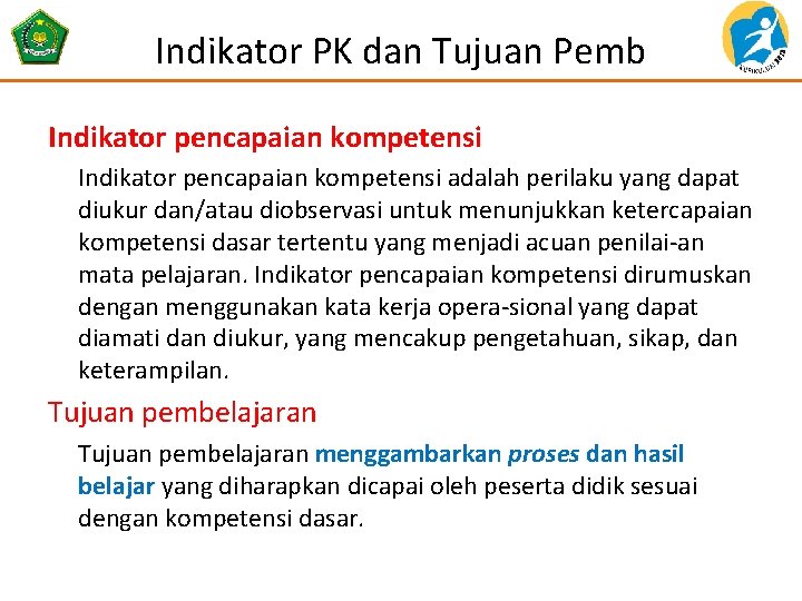 Indikator PK dan Tujuan Pemb Indikator pencapaian kompetensi adalah perilaku yang dapat diukur dan/atau