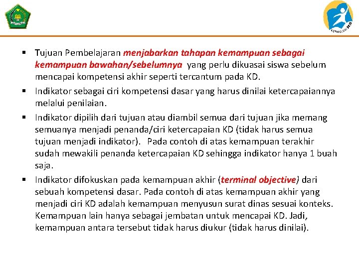 § Tujuan Pembelajaran menjabarkan tahapan kemampuan sebagai kemampuan bawahan/sebelumnya yang perlu dikuasai siswa sebelum