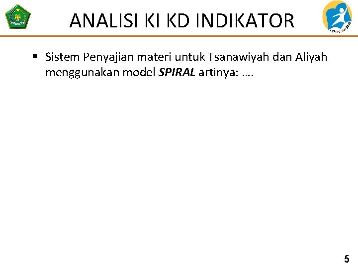 ANALISI KI KD INDIKATOR § Sistem Penyajian materi untuk Tsanawiyah dan Aliyah menggunakan model