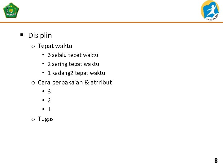 § Disiplin o Tepat waktu • 3 selalu tepat waktu • 2 sering tepat