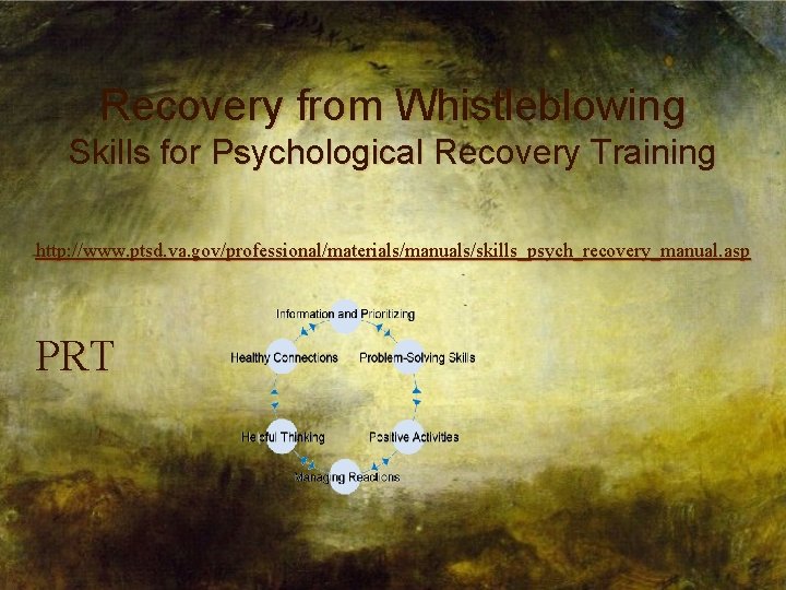 Recovery from Whistleblowing Skills for Psychological Recovery Training http: //www. ptsd. va. gov/professional/materials/manuals/skills_psych_recovery_manual. asp