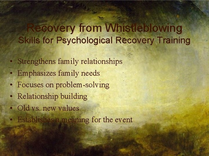 Recovery from Whistleblowing Skills for Psychological Recovery Training • • • Strengthens family relationships