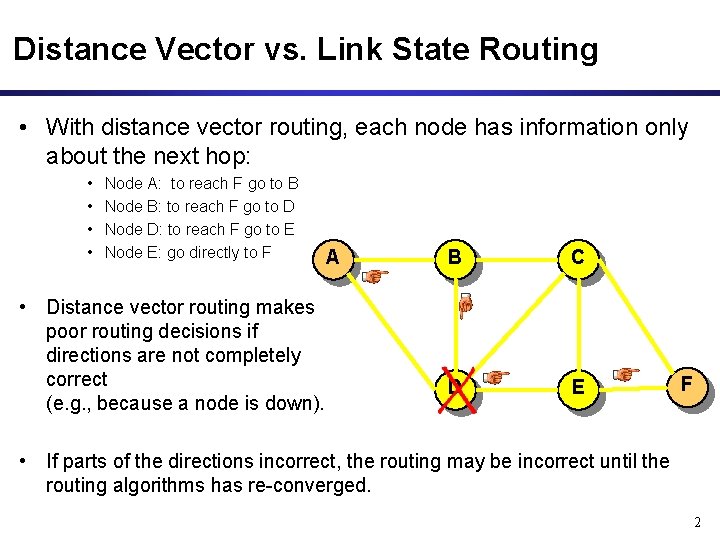 Distance Vector vs. Link State Routing • With distance vector routing, each node has Distance Vector vs. Link State Routing • With distance vector routing, each node has