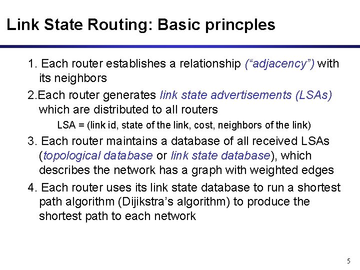 Link State Routing: Basic princples 1. Each router establishes a relationship (“adjacency”) with its Link State Routing: Basic princples 1. Each router establishes a relationship (“adjacency”) with its