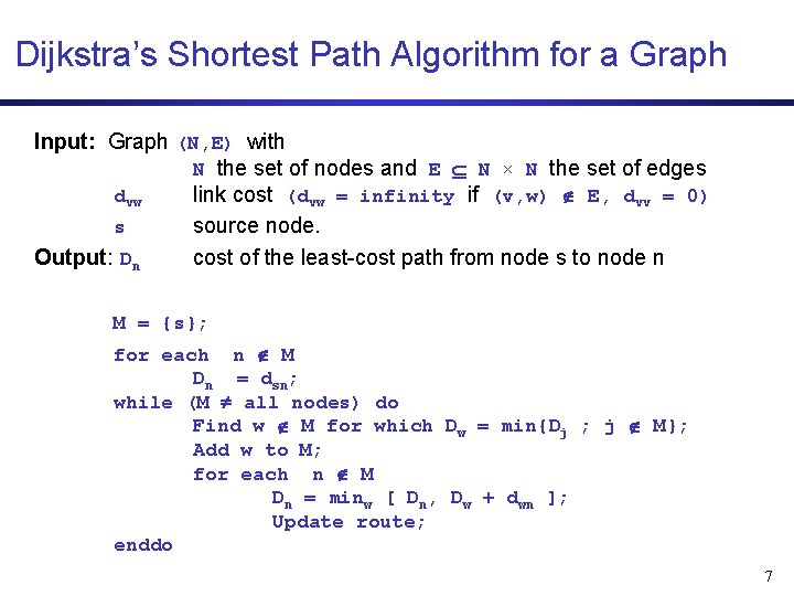 Dijkstra’s Shortest Path Algorithm for a Graph Input: Graph (N, E) with N the Dijkstra’s Shortest Path Algorithm for a Graph Input: Graph (N, E) with N the