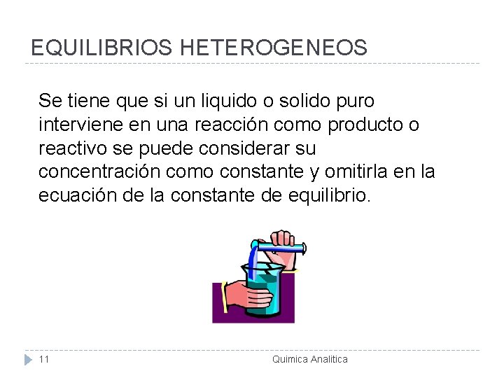 EQUILIBRIOS HETEROGENEOS Se tiene que si un liquido o solido puro interviene en una