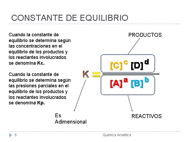CONSTANTE DE EQUILIBRIO Cuando la constante de equilibrio se determina según las concentraciones en