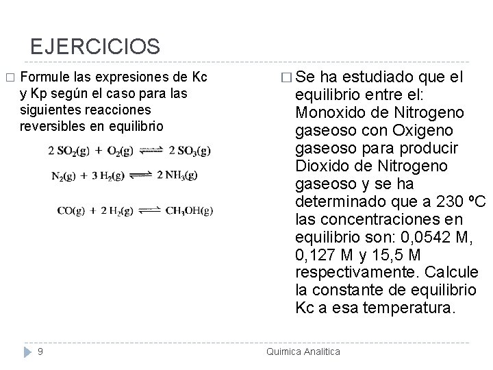 EJERCICIOS � Formule las expresiones de Kc y Kp según el caso para las