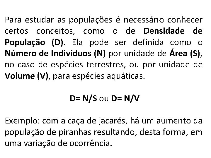 Para estudar as populações é necessário conhecer certos conceitos, como o de Densidade de