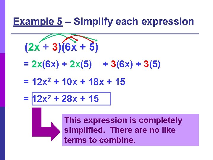 Example 5 – Simplify each expression (2 x + 3)(6 x + 5) =