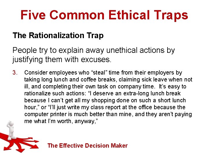 Five Common Ethical Traps The Rationalization Trap People try to explain away unethical actions