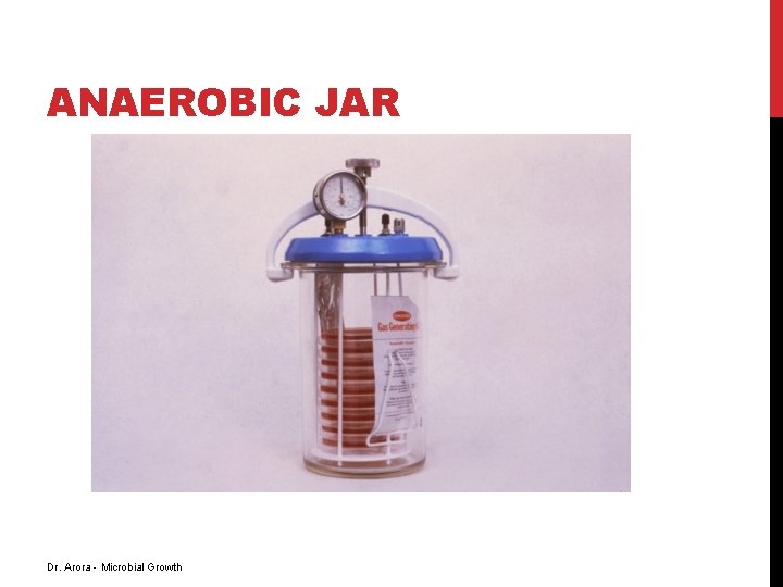 ANAEROBIC JAR Dr. Arora - Microbial Growth ANAEROBIC JAR Dr. Arora - Microbial Growth