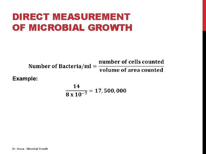 DIRECT MEASUREMENT OF MICROBIAL GROWTH Dr. Arora - Microbial Growth 