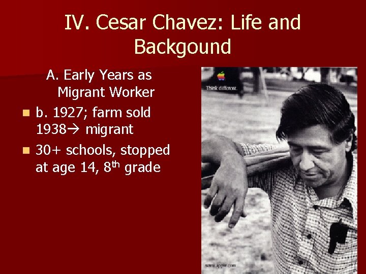 IV. Cesar Chavez: Life and Backgound A. Early Years as Migrant Worker n b.