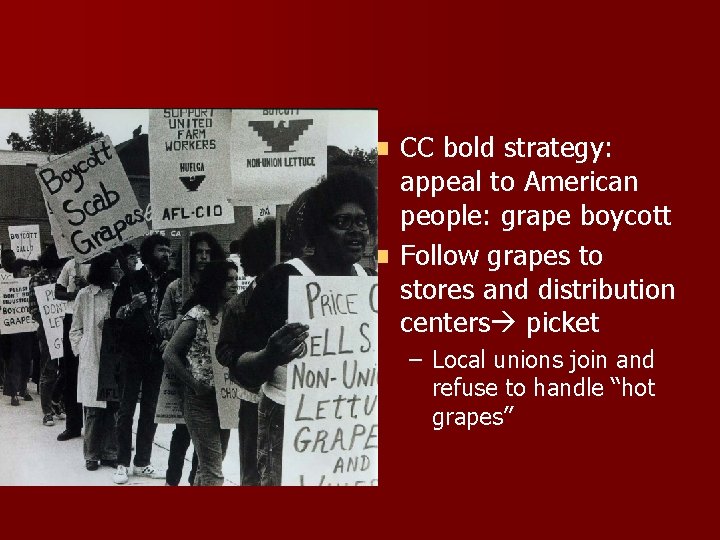 CC bold strategy: appeal to American people: grape boycott n Follow grapes to stores