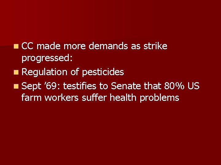 n CC made more demands as strike progressed: n Regulation of pesticides n Sept