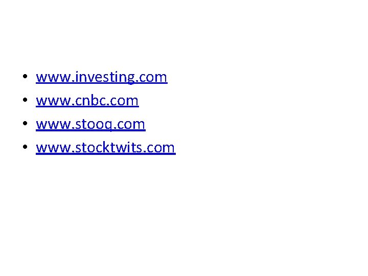  • • www. investing. com www. cnbc. com www. stooq. com www. stocktwits.