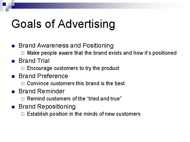 Goals of Advertising n Brand Awareness and Positioning ¨ n Brand Trial ¨ n