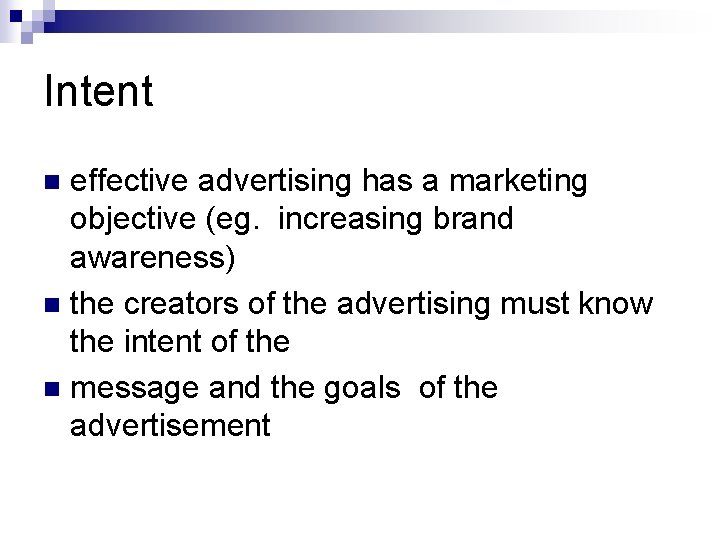 Intent effective advertising has a marketing objective (eg. increasing brand awareness) n the creators