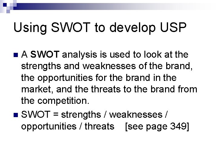 Using SWOT to develop USP A SWOT analysis is used to look at the