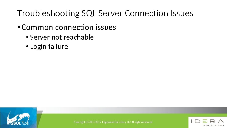Troubleshooting SQL Server Connection Issues • Common connection issues • Server not reachable •
