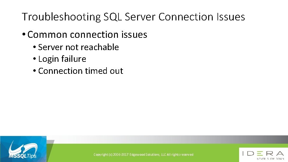 Troubleshooting SQL Server Connection Issues • Common connection issues • Server not reachable •