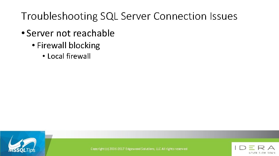 Troubleshooting SQL Server Connection Issues • Server not reachable • Firewall blocking • Local