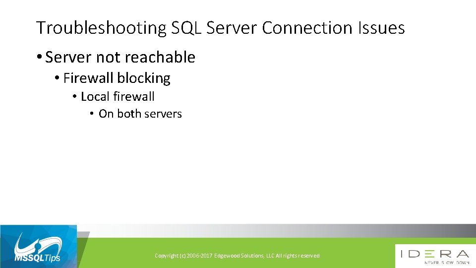 Troubleshooting SQL Server Connection Issues • Server not reachable • Firewall blocking • Local