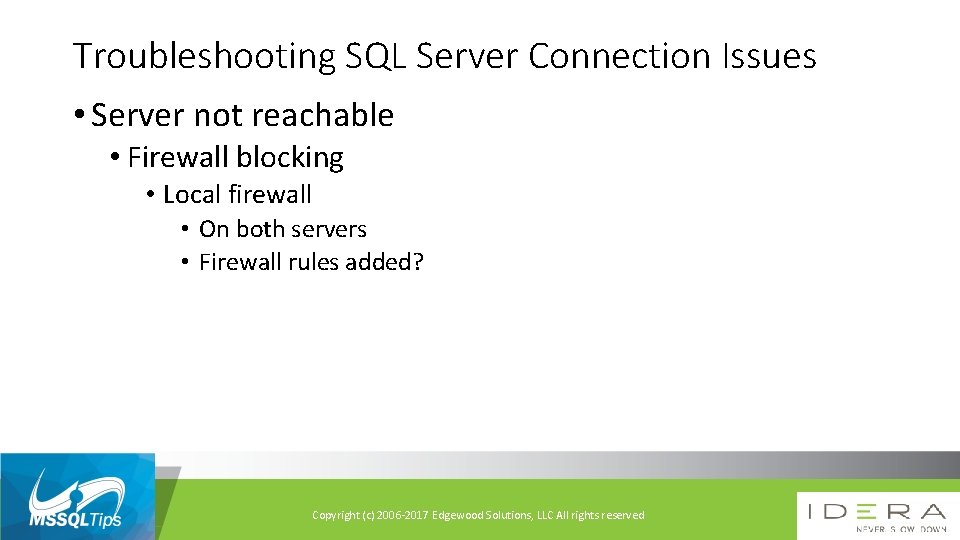 Troubleshooting SQL Server Connection Issues • Server not reachable • Firewall blocking • Local