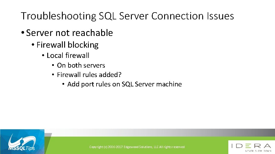 Troubleshooting SQL Server Connection Issues • Server not reachable • Firewall blocking • Local