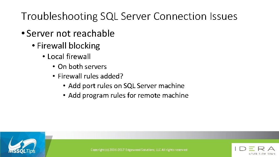 Troubleshooting SQL Server Connection Issues • Server not reachable • Firewall blocking • Local