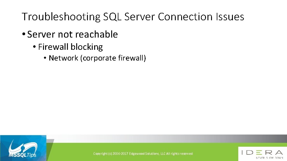 Troubleshooting SQL Server Connection Issues • Server not reachable • Firewall blocking • Network
