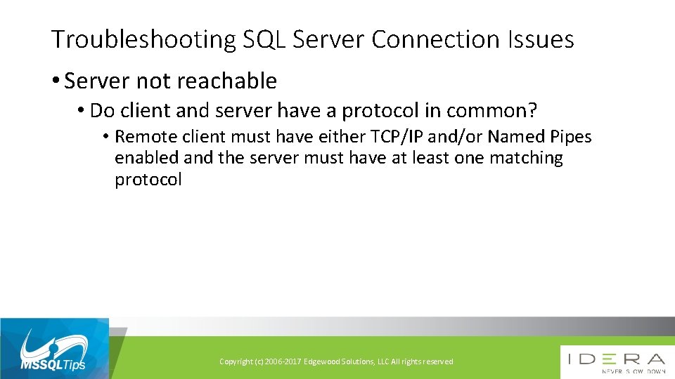 Troubleshooting SQL Server Connection Issues • Server not reachable • Do client and server
