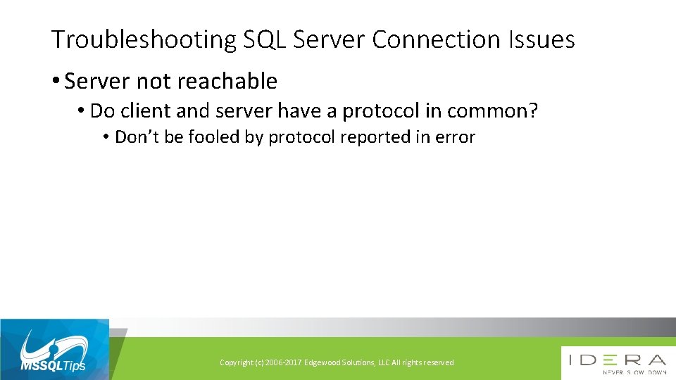Troubleshooting SQL Server Connection Issues • Server not reachable • Do client and server