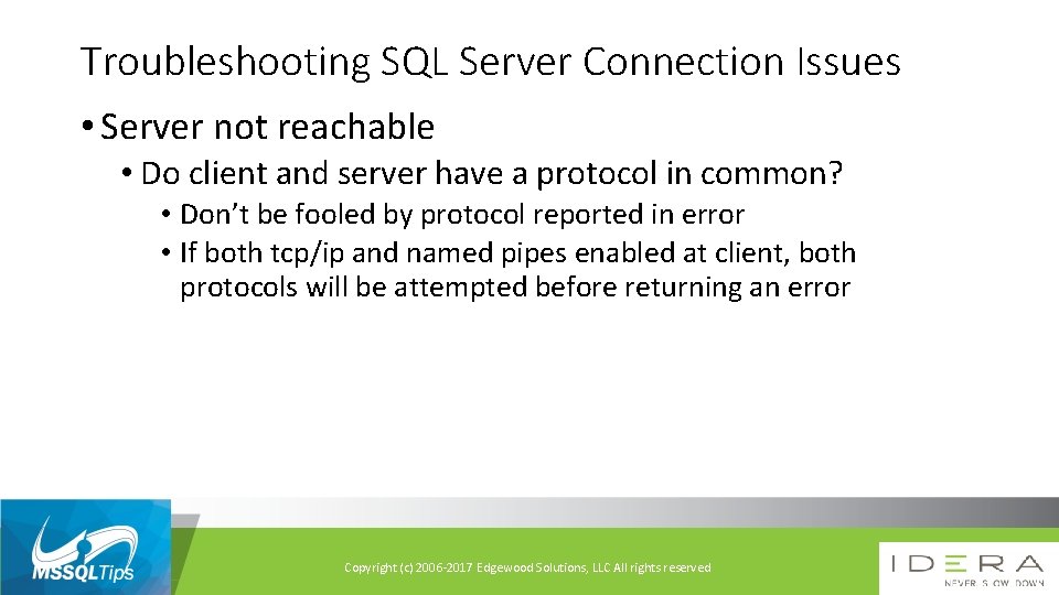 Troubleshooting SQL Server Connection Issues • Server not reachable • Do client and server