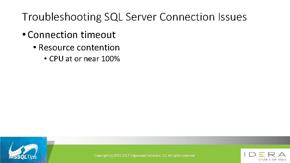 Troubleshooting SQL Server Connection Issues • Connection timeout • Resource contention • CPU at