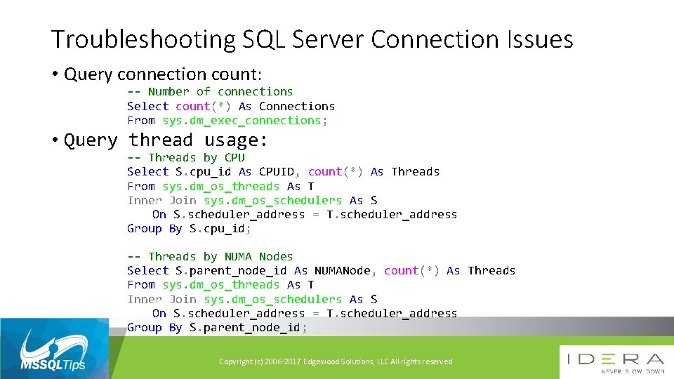 Troubleshooting SQL Server Connection Issues • Query connection count: -- Number of connections Select