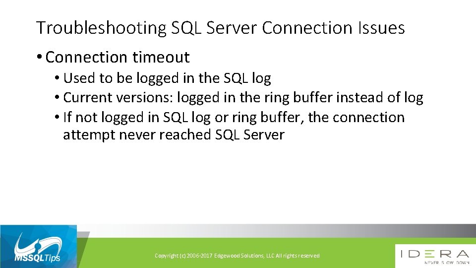 Troubleshooting SQL Server Connection Issues • Connection timeout • Used to be logged in