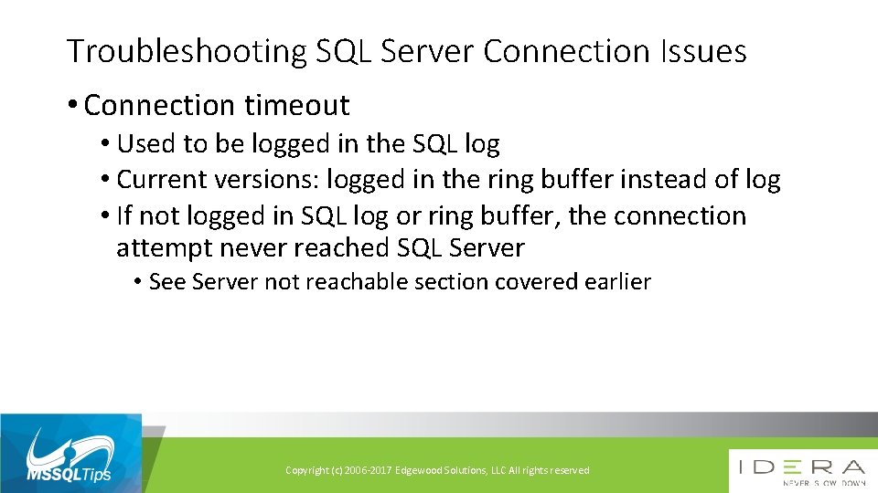 Troubleshooting SQL Server Connection Issues • Connection timeout • Used to be logged in