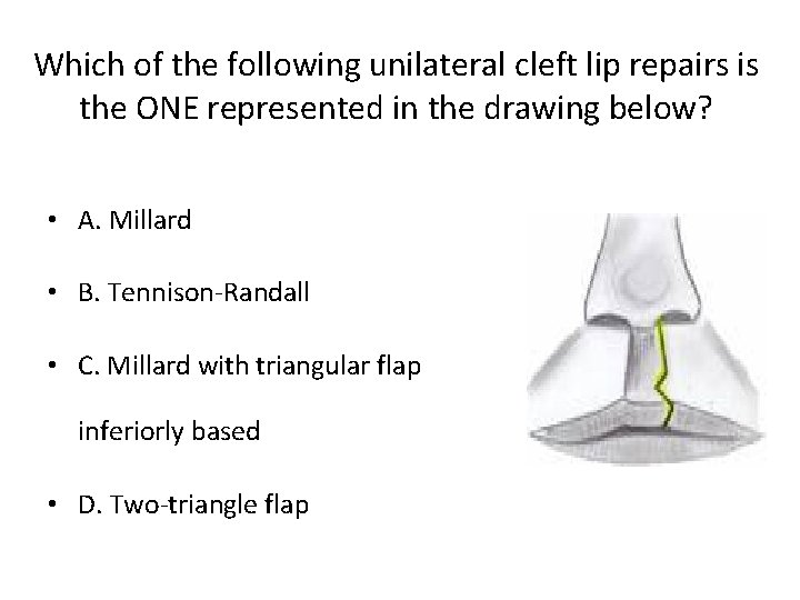 Which of the following unilateral cleft lip repairs is the ONE represented in the