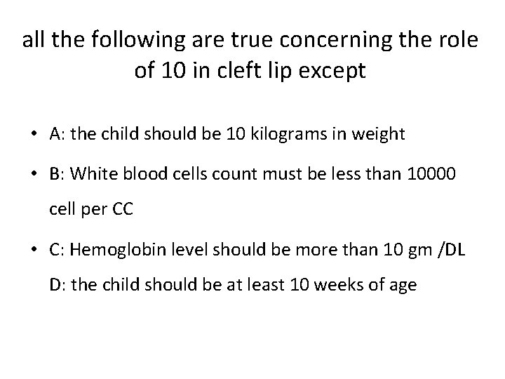 all the following are true concerning the role of 10 in cleft lip except