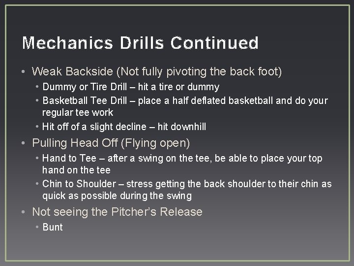 Mechanics Drills Continued • Weak Backside (Not fully pivoting the back foot) • Dummy