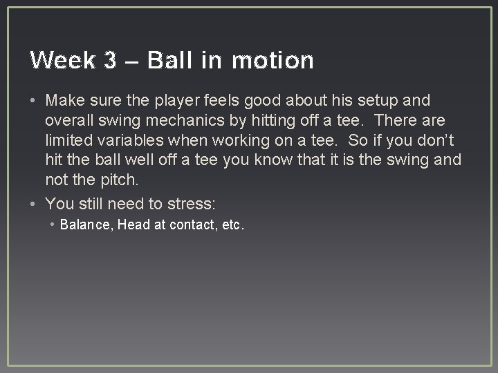 Week 3 – Ball in motion • Make sure the player feels good about