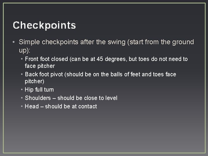 Checkpoints • Simple checkpoints after the swing (start from the ground up): • Front