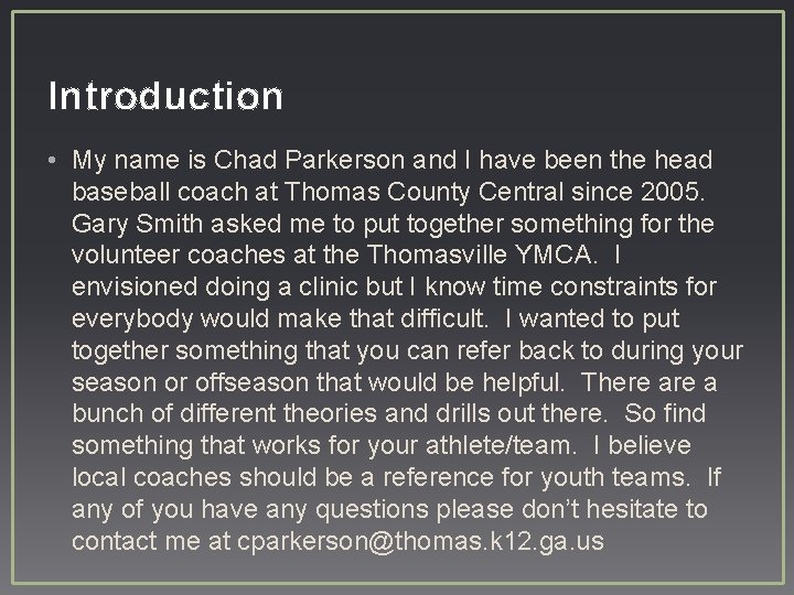 Introduction • My name is Chad Parkerson and I have been the head baseball