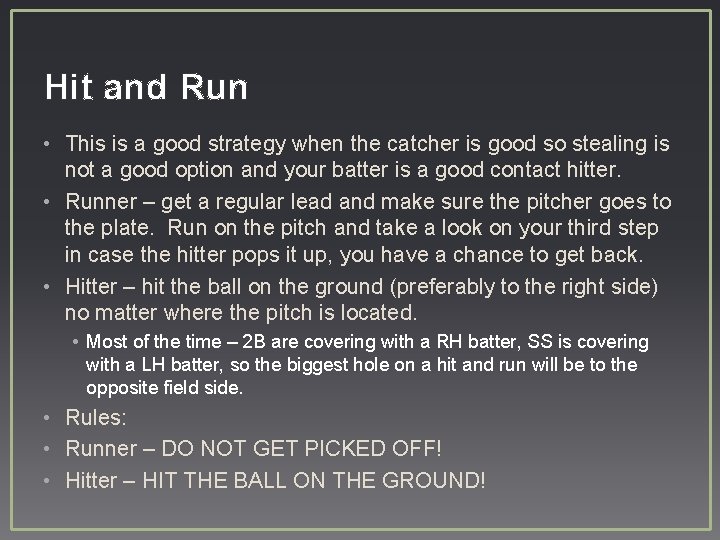 Hit and Run • This is a good strategy when the catcher is good