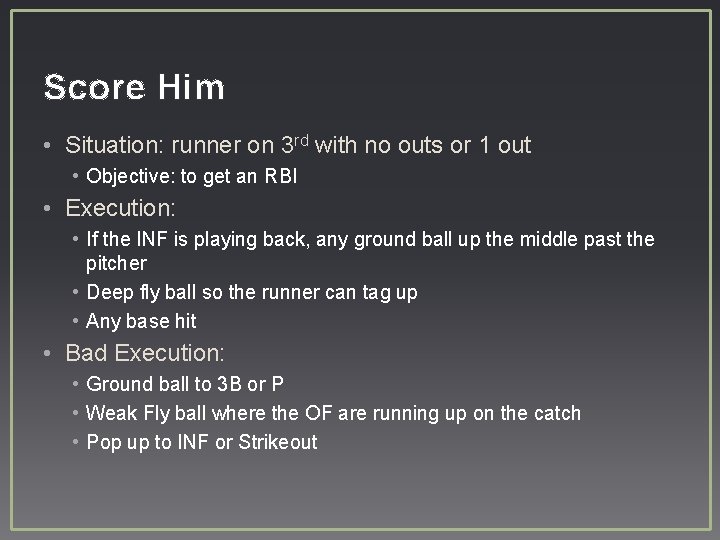 Score Him • Situation: runner on 3 rd with no outs or 1 out