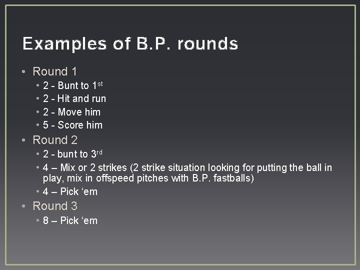 Examples of B. P. rounds • Round 1 • • 2 - Bunt to